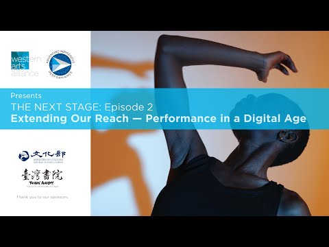 The Next Stage: Episode 2 | Extending Our Reach - Performance in a Digital Age w/ Q+A