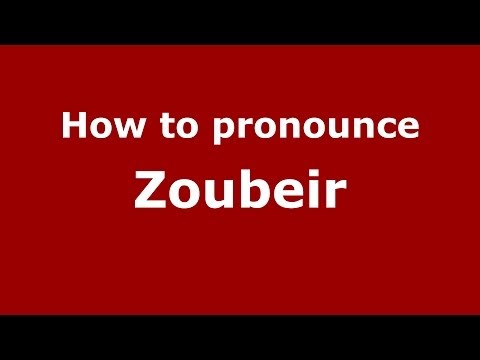How to pronounce Zoubeir (Arabic/Morocco) - PronounceNames.com