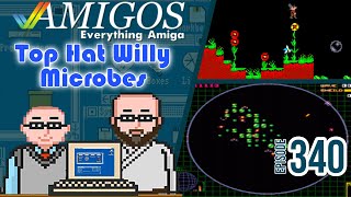You got Microbes in my Top Hat Willy! Amigos: Everything Amiga 340