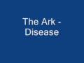 The Ark - Disease