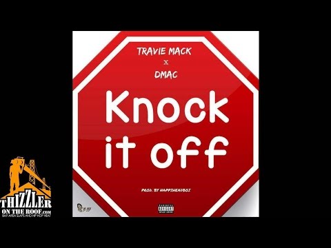 Travie Mack ft. Dmac - Knock It Off [Prod. Nappiheadboi] [Thizzler.com]