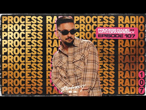 Dombresky Presents - Process Radio #107