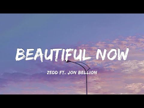 Zedd - Beautiful Now (Lyrics) ft. Jon Bellion