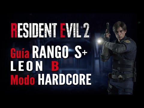 Resident Evil 2 Remake - Guía Leon B - Rango S+ en Hardcore (Segundo Escenario)