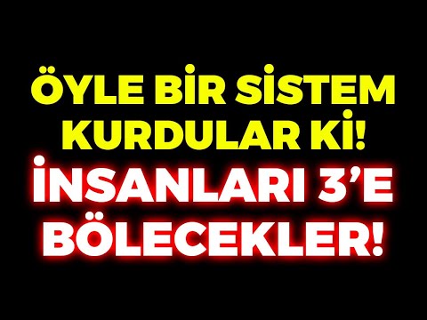 Öyle Bir Sistem Kurdular Ki! İnsanları 3'e Bölecekler!