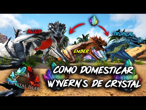 ARK COMO DOMESTICAR CRYSTAL WYVERN Y COMO CONSEGUIR PRIMAL CRYSTAL! - TROPICAL, BLOOD Y EMBER!