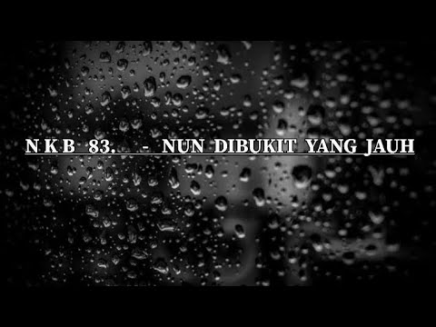 NKB. 083 - NUN DIBUKIT YANG JAUH