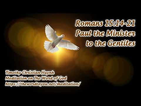 Timothy: Romans 15:14-21 Paul the Minister to the Gentiles