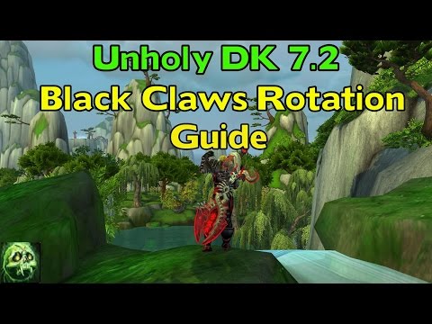 WoW Legion Unholy DK 7.2 Guide - Black Claws Rotation