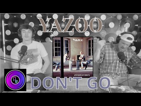 Ty Reacts to Yazoo/Yaz "Don't Go"