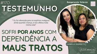 #17O| " Cativeiro Invisível:  DEPENDÊNCIA EMOCIONAL  e Anos de MAUS -TRATOS "| Pra. Danielle Barreto