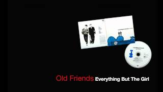 Old Friends - Everything But The Girl 1991