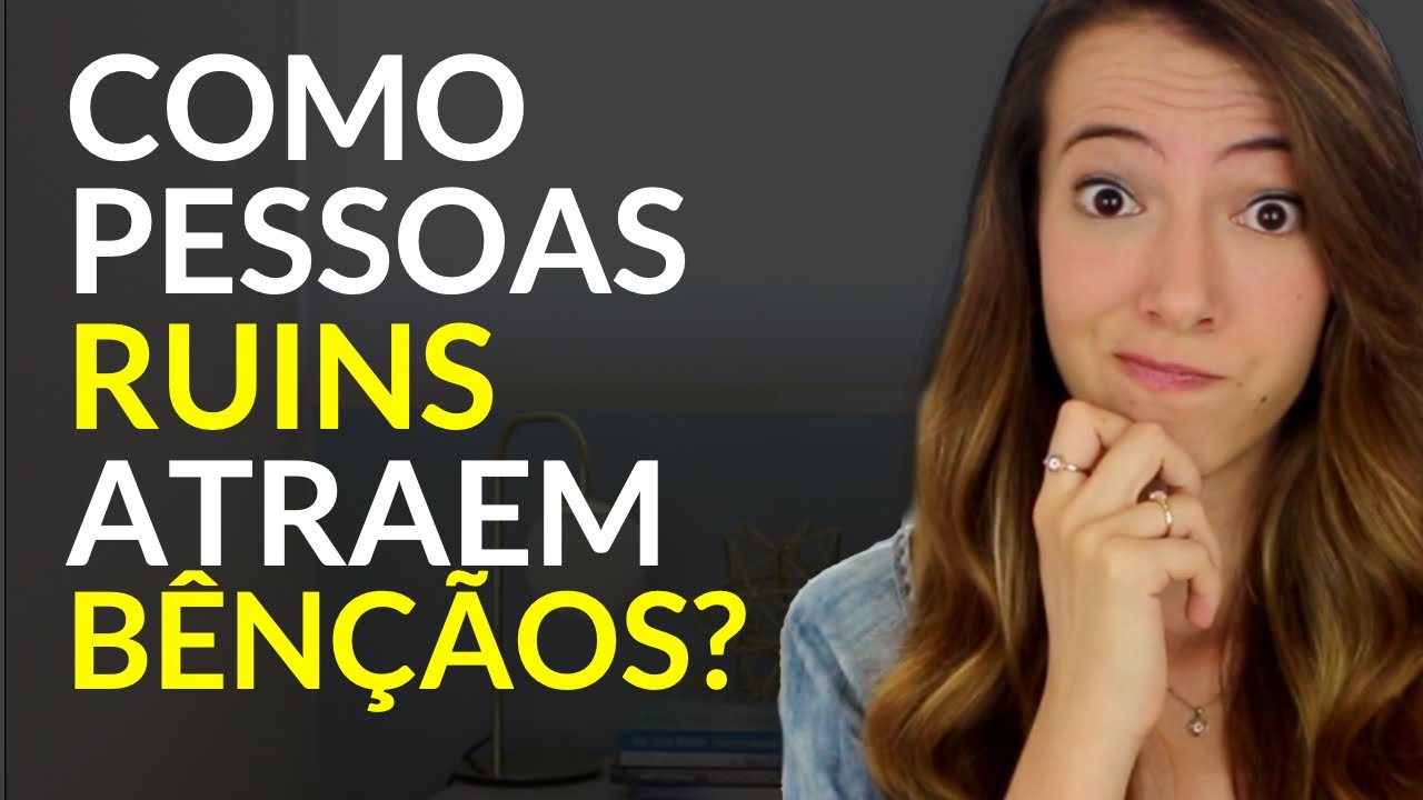Por que Pessoas RUINS Atraem Coisas BOAS e Vice-versa?