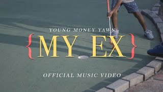 Young Money Yawn - "My Ex"  (Official Music Video)