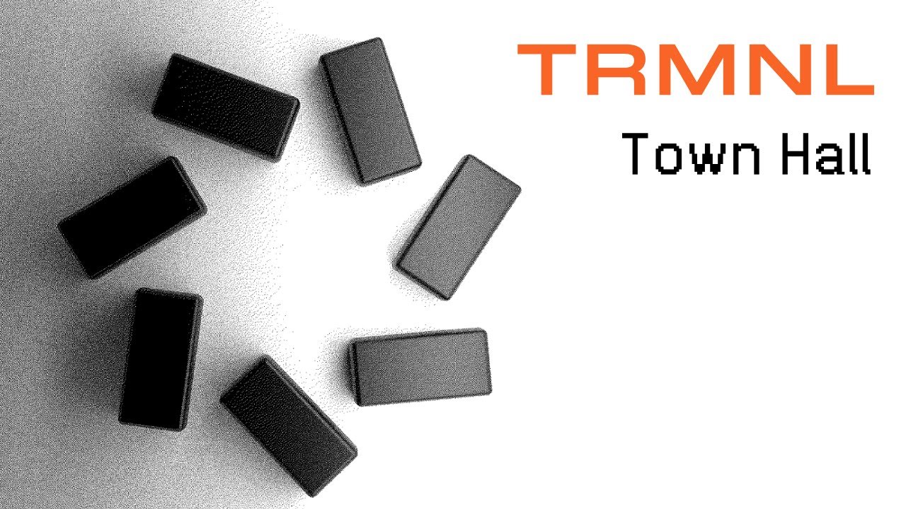 TRMNL Town Hall