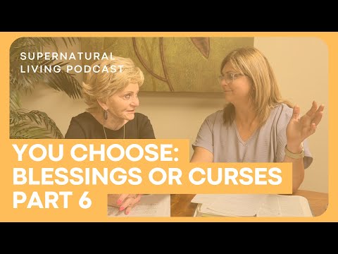 You Choose: Blessings or Curses? - Part 6 (Featuring Pastor Lisa)