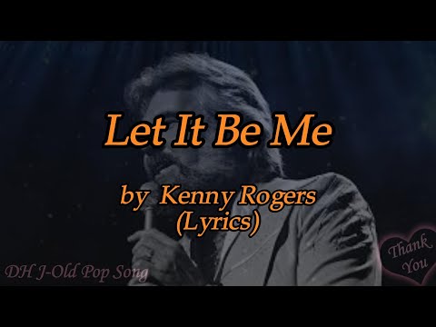 Kenny Rogers - Let It Be Me(Lyrics)