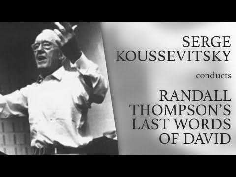 Serge Koussevitzky conducts Randall Thompson's Last Words of David (c. 1950)