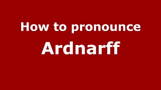 How to pronounce Ardnarff