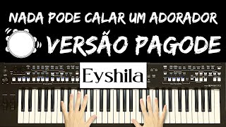 Nada Pode Calar Um Adorador Instrumental - Eyshila Versão Pagode