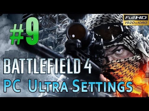 Battlefield 4 [PC Max/Ultra Settings] Gameplay Walkthrough Part 9 Kunlun Mountains #2 1080p
