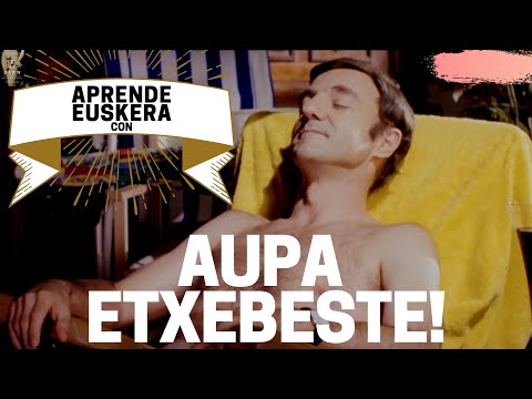 Aprender euskera con: Aupa Etxebeste! (featuring Agur Etxebeste!)