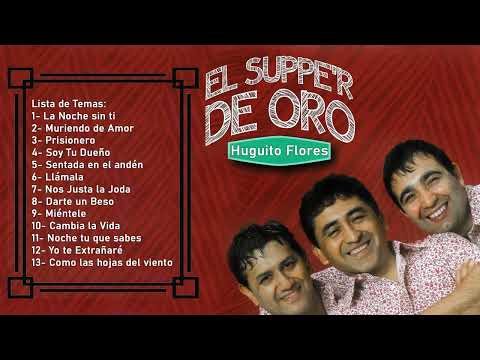 Huguito Flores QEPD Homenaje - Sus mejores temas en el Supper de Oro
