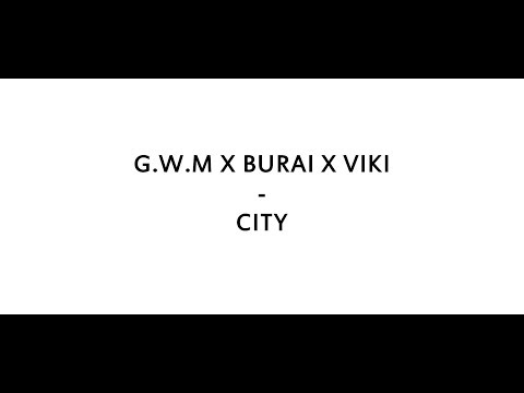 G.W.M X BURAI X MISSH X VIKI - CITY /DALSZÖVEG/