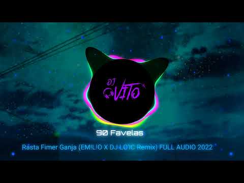 90 Favelas - Rasta Fimer Ganja (EM!L!O ✖ DJ LO'IC Remix) FULL AUDIO 2022