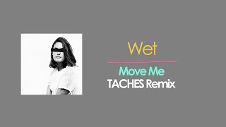 Wet - Move Me (TÂCHES Remix)