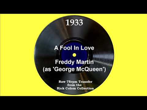 1933 Freddy Martin (as ‘George McQueen’) - A Fool In Love (Elmer Feldkamp, vocal)