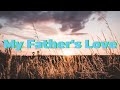 MY FATHER'S LOVE || LYRICS