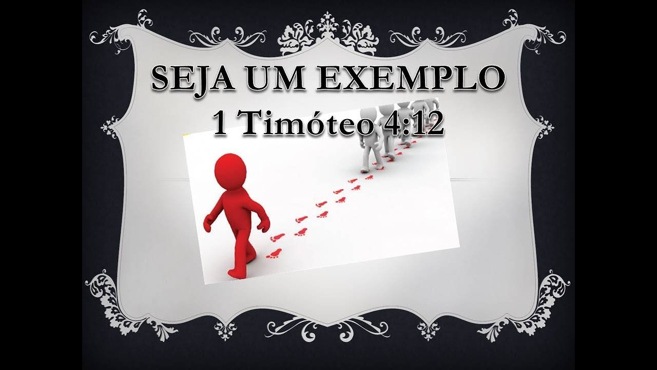 Seja um Exemplo - 1 Tm 4:12