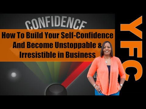 Build Your Self-Confidence | How to Build Confidence & Become Unstoppable in Business Video