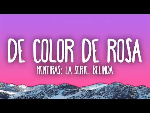 Mentiras: La Serie, Belinda - De Color De Rosa
