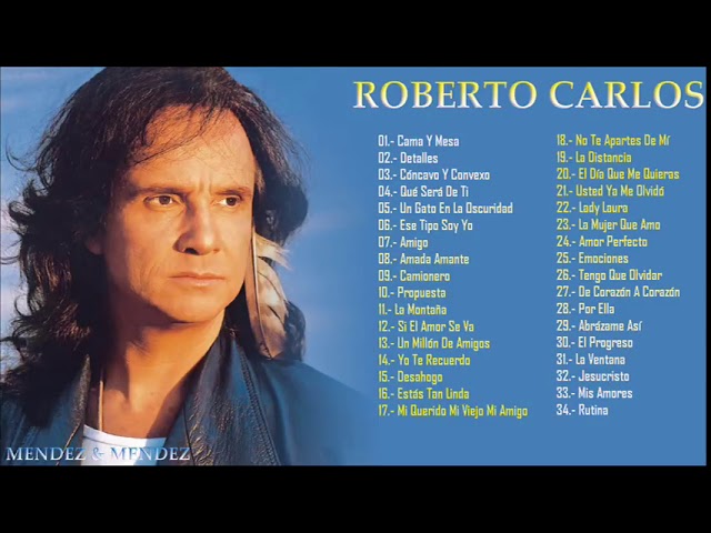 ROBERTO CARLOS  SUS MEJORES CANCIONES | GRANDES EXITOS DE COLECCION