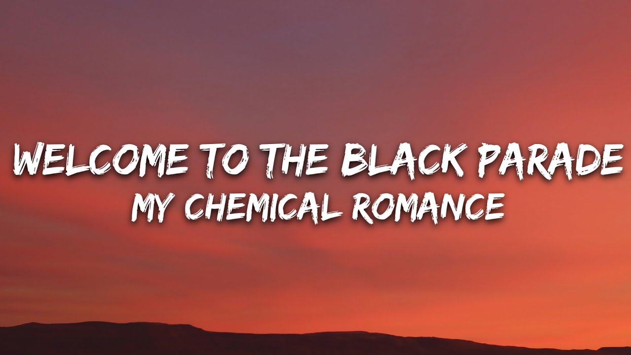 My Chemical Romance - Welcome To The Black Parade (Lyrics)