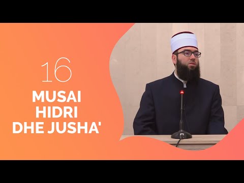 16.Musai, Hidri dhe Jusha' - Hoxhë Omer Bajrami