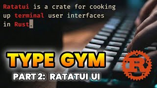 Coding TypeGym: A Rust Terminal Typing Trainer | Part 2: Ratatui UI