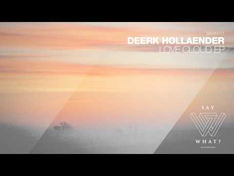Deerk Hollaender - Love Cloud (Original Mix) [Say What? Recordings]