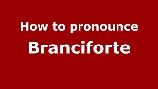 How to pronounce Branciforte