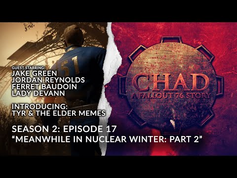 CHAD: A Fallout 76 Story ~ S2E17: Meanwhile in Nuclear Winter...Part 2 (with Jake Green)