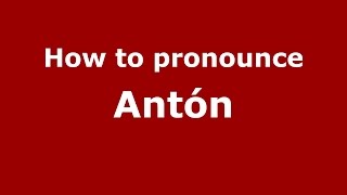 How to pronounce Antón