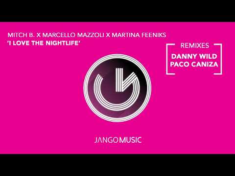 Mitch B., M. Mazzoli, M. Feeniks - I Love The Nightlife (Paco Caniza Remix) (Official Audio - Video)
