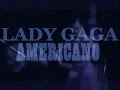 Lady Gaga Americano (OFFICIAL VIDEO) 