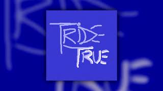 Tride & True Music Video