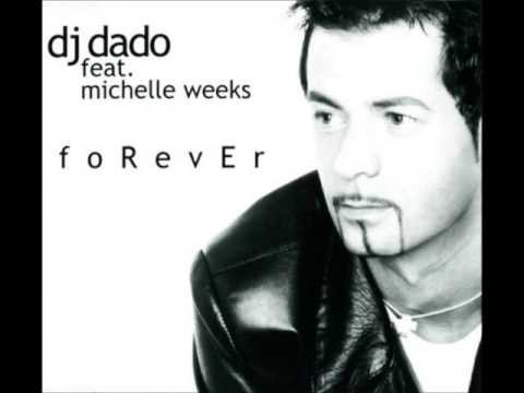 DJ Dado feat.  Michelle Weeks ‎– Forever (Antiqua Club Extended Mix)