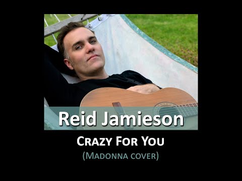 Crazy For You (Madonna cover) ReidJamieson