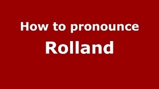 How to pronounce Rolland