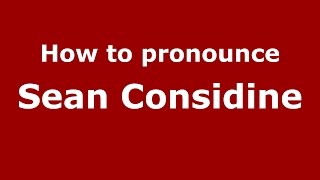How to pronounce Sean Considine